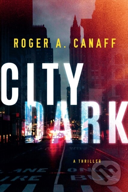 Levně City Dark (A Thriller) - Roger A. Canaff - kniha z kategorie Thrillery