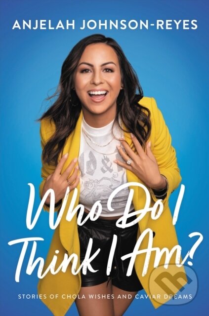 Kniha: Who Do I Think I Am? (Anjelah Johnson-Reyes). , 2023
