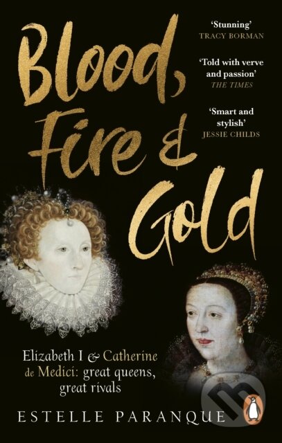 Levně Blood, Fire and Gold (The story of Elizabeth I and Catherine de Medici) - kniha z kategorie História