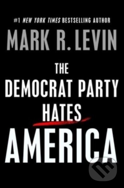 Levně The Democrat Party Hates America - Mark R. Levin - kniha z kategorie Humanitné a spoločenské vedy