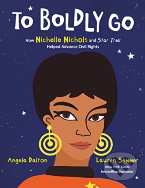 To Boldly Go: How Nichelle Nichols and Star Trek Helped Advance Civil Rights koupíte na Martinus.cz