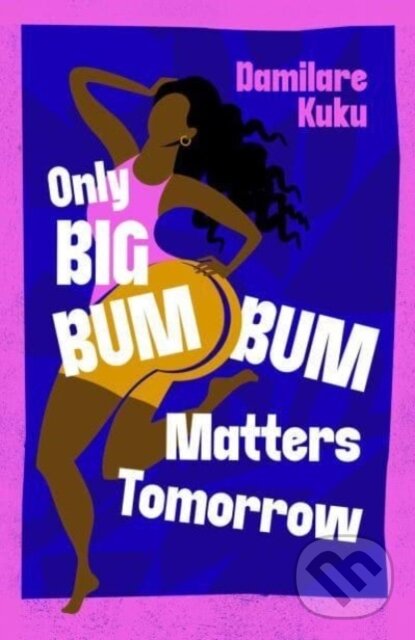 Levně Only Big Bumbum Matters Tomorrow - Damilare Kuku - kniha z kategorie Spoločenská beletria