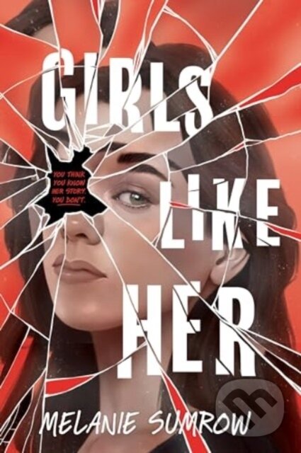Levně Girls Like Her - Sumrow Melanie - kniha z kategorie Pre deti a mládež