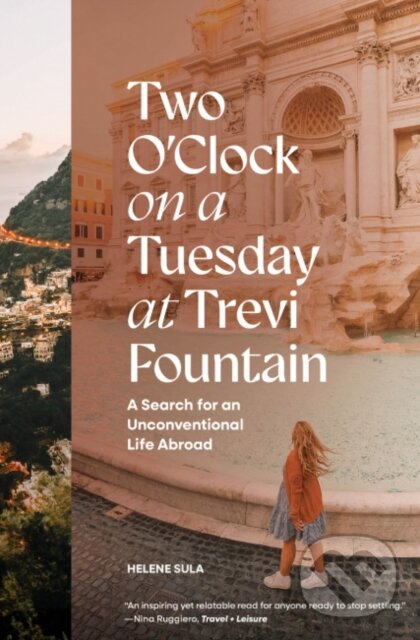 Levně Two O'Clock on a Tuesday at Trevi Fountain (My Search for an Unconventional Life Abroad) - kniha z kategorie Cestopisy