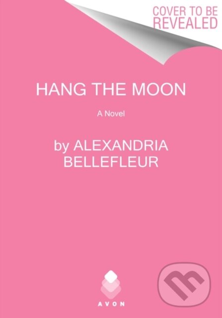 Levně Hang the Moon (A Novel) - Alexandria Bellefleur - kniha z kategorie Romantika