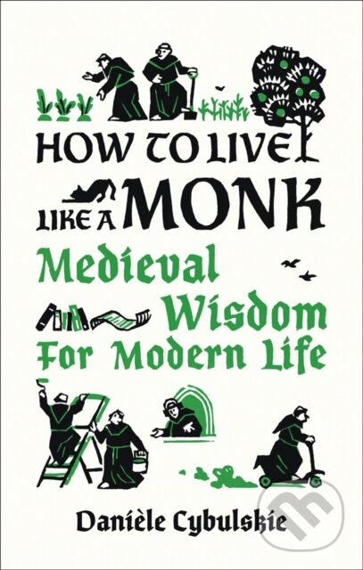 Levně How to Live Like a Monk (Medieval Wisdom for Modern Life) - kniha z kategorie Image
