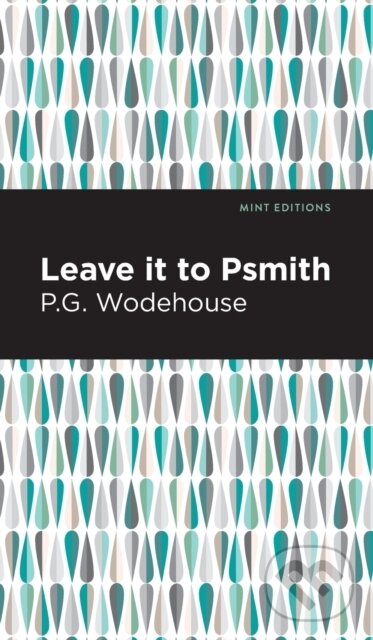 Kniha: Leave it to Psmith (P. G. Wodehouse). , 2021
