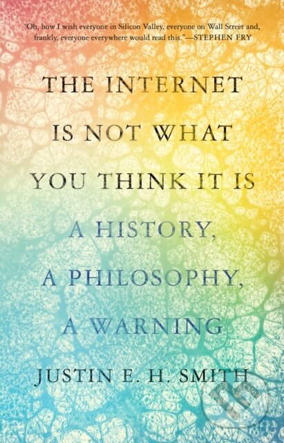 Kniha The Internet Is Not What You Think It Is