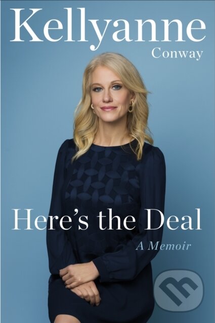 Levně Here's the Deal (A Memoir) - Kellyanne Conway - kniha z kategorie Životopisy