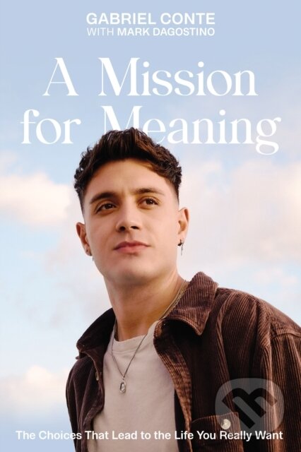 Levně A Mission for Meaning (The Choices That Lead to the Life You Really Want) - kniha z kategorie Motivácia a sebarozvoj