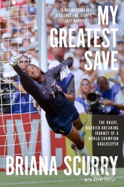 Levně My Greatest Save (The Brave, Barrier-Breaking Journey of a World Champion Goalkeeper) - kniha z kategorie Životopisy, reportáže a myšlienky