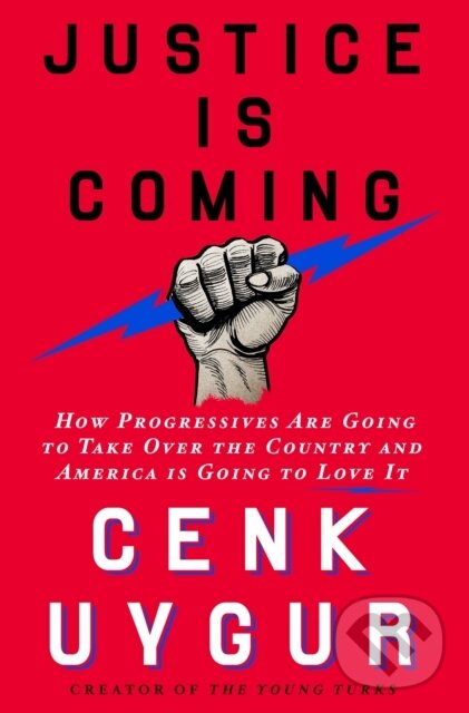 Levně Justice Is Coming (How Progressives Are Going to Take Over the Country and America Is Going to Love It) - kniha z kategorie Politológia a politika