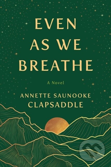 Levně Even As We Breathe (A Novel) - Annette Saunooke Clapsaddle - kniha z kategorie Beletria