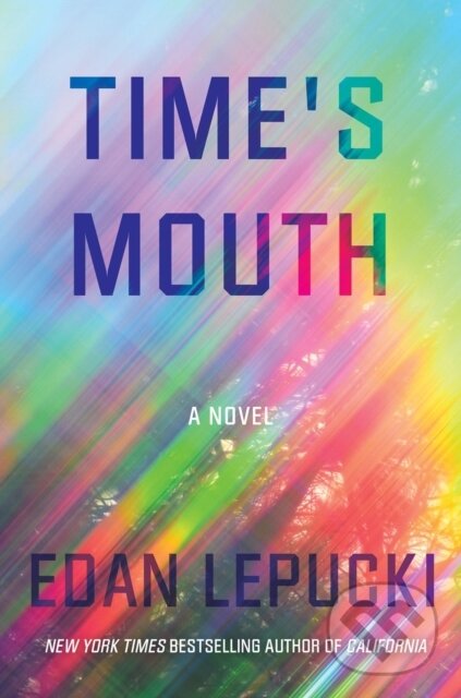 Levně Time's Mouth (A Novel) - Edan Lepucki - kniha z kategorie Spoločenská beletria