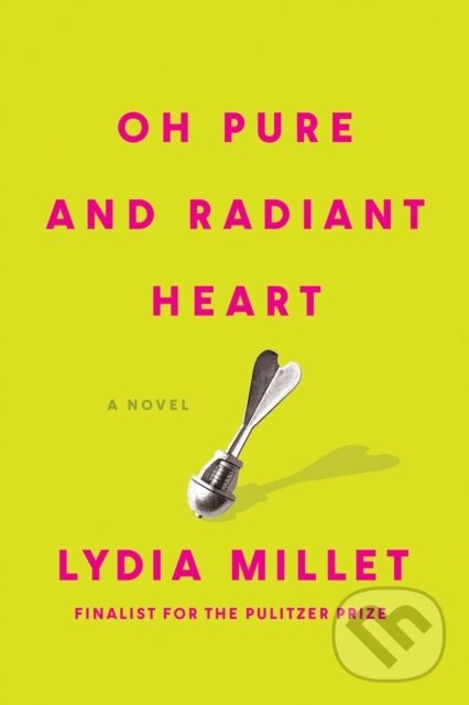 Levně Oh Pure and Radiant Heart - Lydia Millet - kniha z kategorie Spoločenská beletria