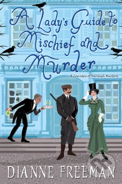Levně A Lady's Guide to Mischief and Murder - Dianne Freeman - kniha z kategorie Beletria