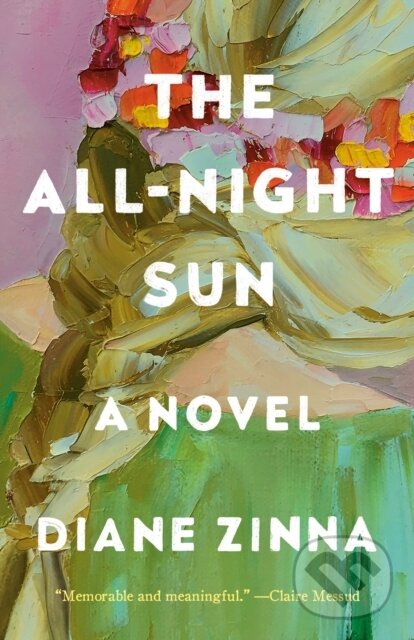 Levně The All-Night Sun (A Novel) - Diane Zinna - kniha z kategorie Spoločenská beletria