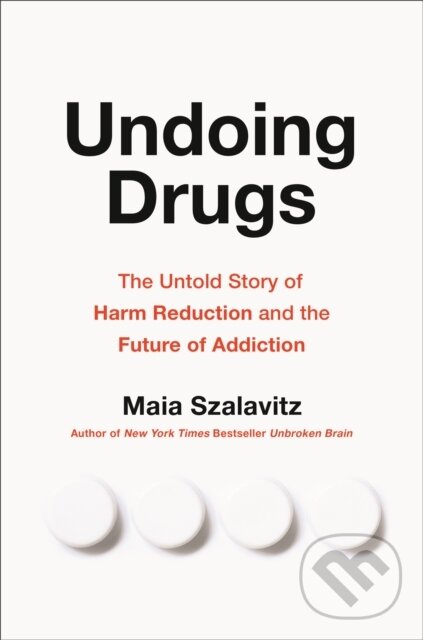 Levně Undoing Drugs (How Harm Reduction is Changing the Future of Drugs and Addiction) - kniha z kategorie Medicína