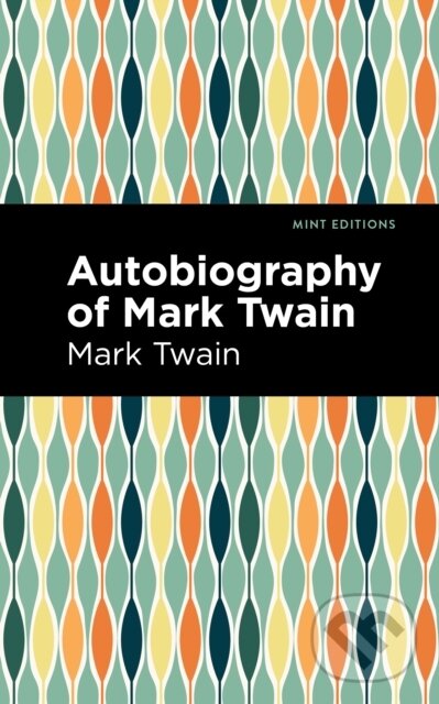 Kniha: Autobiography of Mark Twain (Mark Twain). , 2021