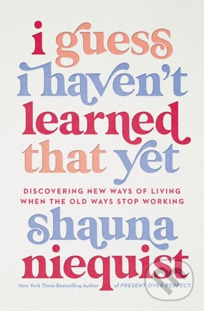 Kniha I Guess I Haven't Learned That Yet