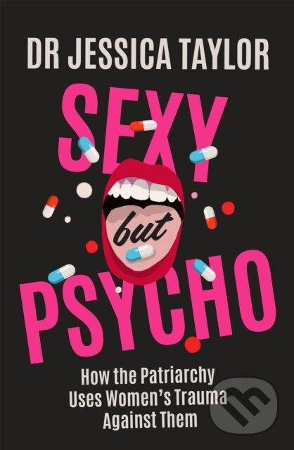 Levně Sexy But Psycho (How the Patriarchy Uses Women's Trauma Against Them) - kniha z kategorie Právo