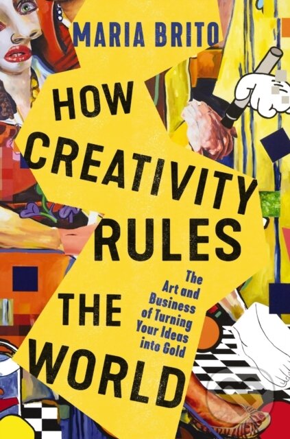 Levně How Creativity Rules the World (The Art and Business of Turning Your Ideas into Gold) - kniha z kategorie Biznis a manažment