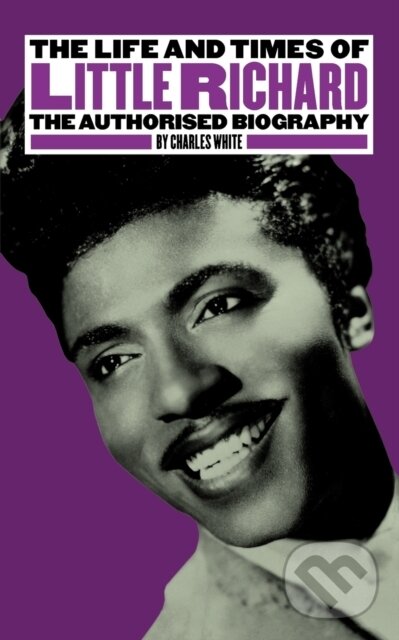 Levně The Life and Times of Little Richard (The Authorised Biography) - kniha z kategorie Hudba