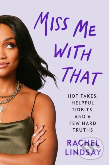 Levně Miss Me with That (A Memoir) - Rachel Lindsay - kniha z kategorie Životopisy, reportáže a myšlienky