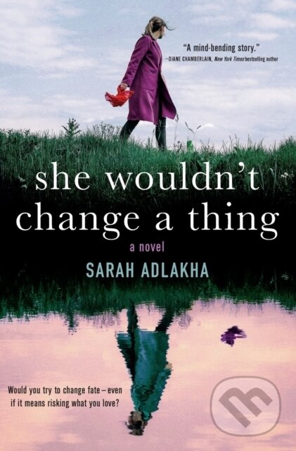 Levně She Wouldn't Change a Thing - Sarah Adlakha - kniha z kategorie Spoločenská beletria