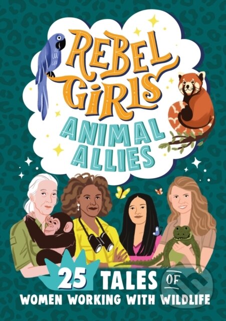 Levně Rebel Girls Animal Allies: 25 Tales of Women Working with Wildlife - kniha z kategorie Naučné knihy