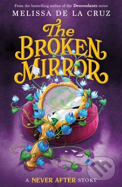 Levně Never After: The Broken Mirror - Melissa de la Cruz - kniha z kategorie Pre deti a mládež