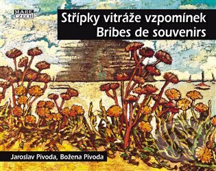 Levně Střípky vitráže vzpomínek - Bribes de Souvenirs - Jaroslav Pivoda, Božena Pivoda (ilustrátor) - kniha z kategorie Poézia