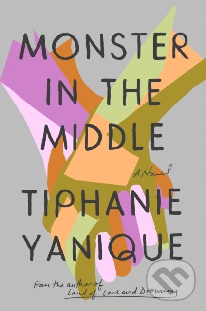 Levně Monster In The Middle (A Novel) - Tiphanie Yanique - kniha z kategorie Spoločenská beletria
