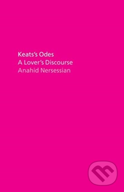 Levně Keats's Odes (A Lover's Discourse) - Anahid Nersessian - kniha z kategorie Literárna veda