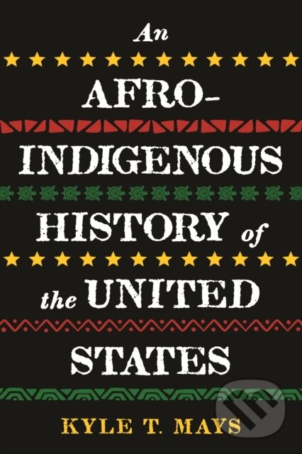 Kniha Afro-Indigenous History of the United States, An