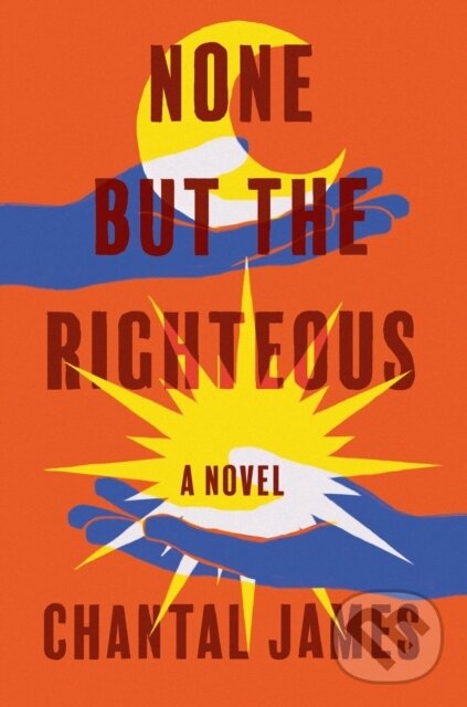 Levně None But the Righteous (A Novel) - Chantal James - kniha z kategorie Spoločenská beletria