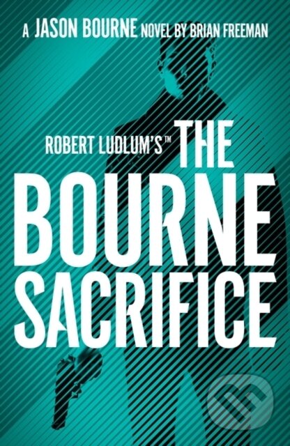 Levně Robert Ludlum's(TM) the Bourne Sacrifice - Freeman Brian Freeman - kniha z kategorie Beletria