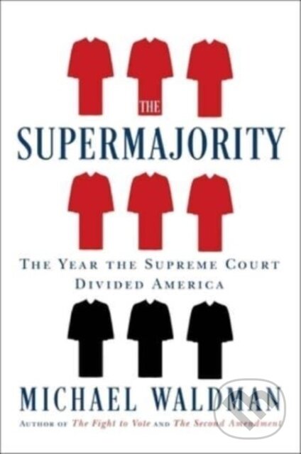 Levně The Supermajority (How the Supreme Court Divided America) - kniha z kategorie Politológia a politika