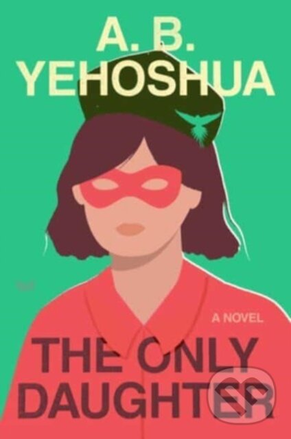 Levně The Only Daughter (A Novel) - A.B. Yehoshua - kniha z kategorie Beletria