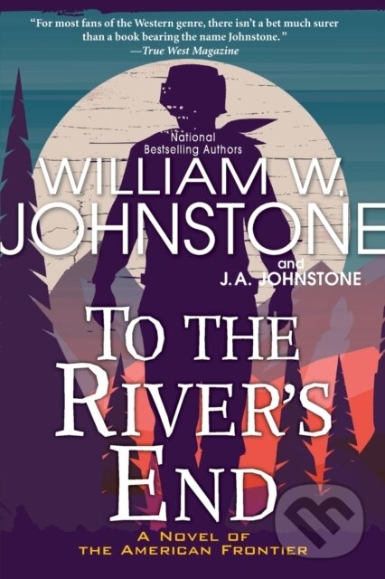 Levně To the River's End (A Thrilling Western Novel of the American Frontier) - kniha z kategorie Spoločenská beletria