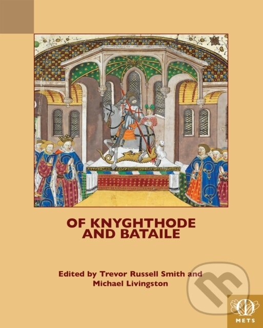 Kniha: Of Knyghthode and Bataile (Michael Livingston a Trevor Russell Smith). , 2021