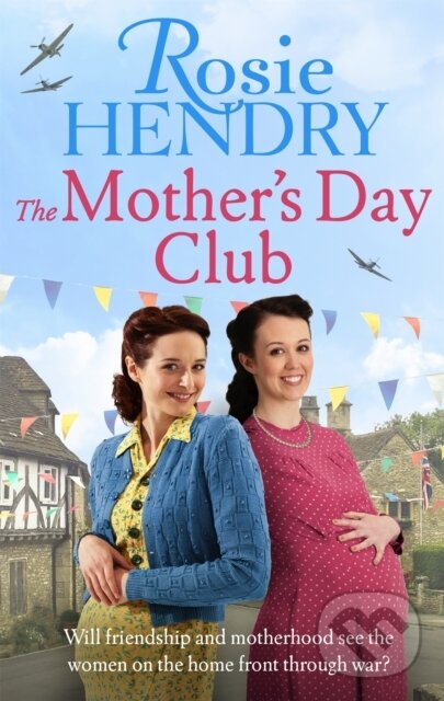 Levně The Mother's Day Club (the uplifting family saga that celebrates friendship in wartime Britain) - kniha z kategorie Beletria