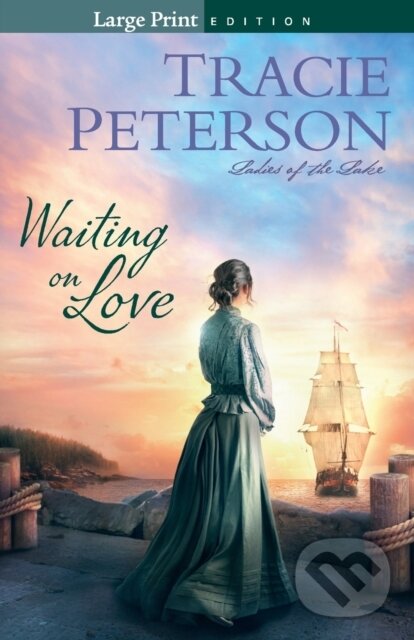Kniha: Waiting on Love (Tracie Peterson). , 2021