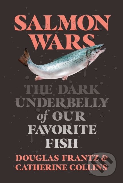 Levně Salmon Wars (The Dark Underbelly of Our Favorite Fish) - kniha z kategorie Priemysel, stavebníctvo a strojárstvo
