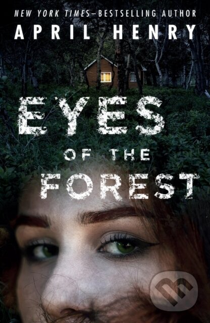 Levně Eyes of the Forest - April Henry