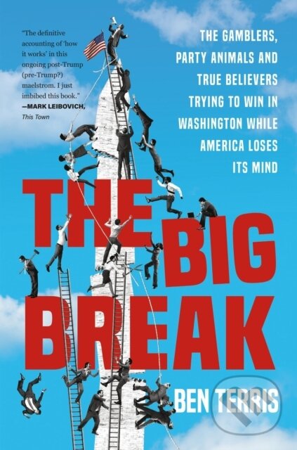 Levně Big Break (The Gamblers, Party Animals, and True Believers Trying to Win in Washington While America Loses Its Mind) - kniha z kategorie Politológia…