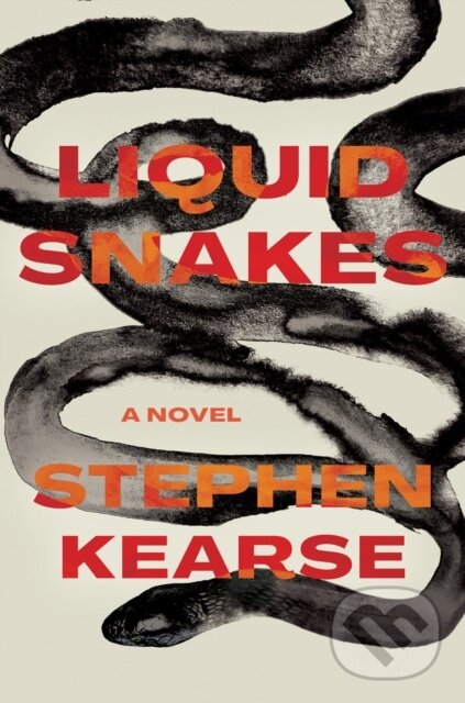 Levně Liquid Snakes (A Novel) - Stephen Kearse - kniha z kategorie Beletria