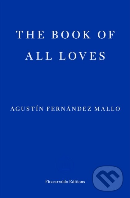Levně The Book of All Loves - Agustin Fernandez Mallo - kniha z kategorie Beletria