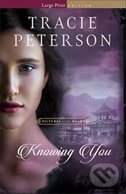 Kniha: Knowing You (Tracie Peterson). , 2024