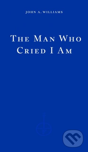 Levně The Man Who Cried I Am - John A. Williams - kniha z kategorie Spoločenská beletria